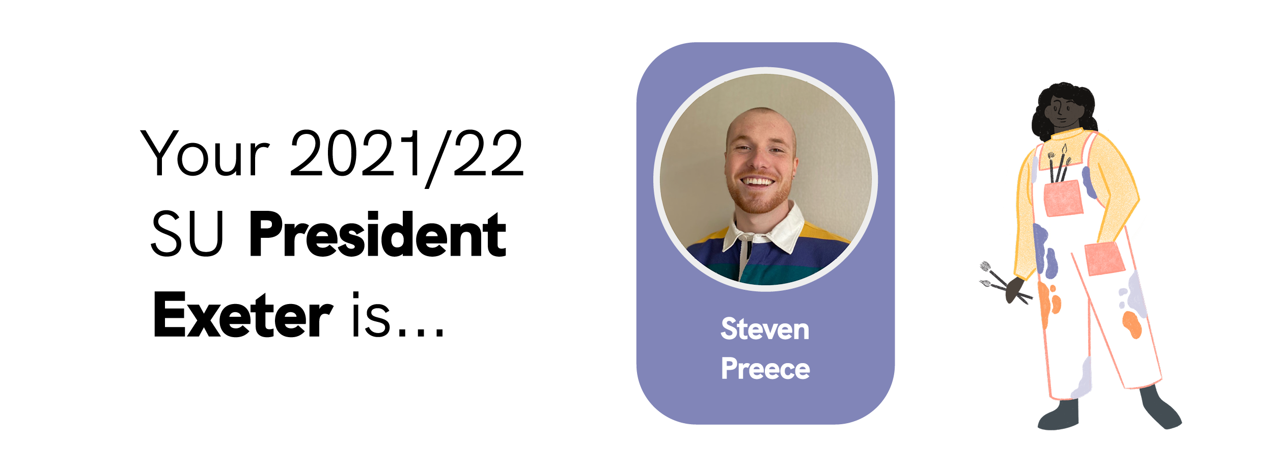 Your 2021/22 SU President Exeter is... Steven Preece!