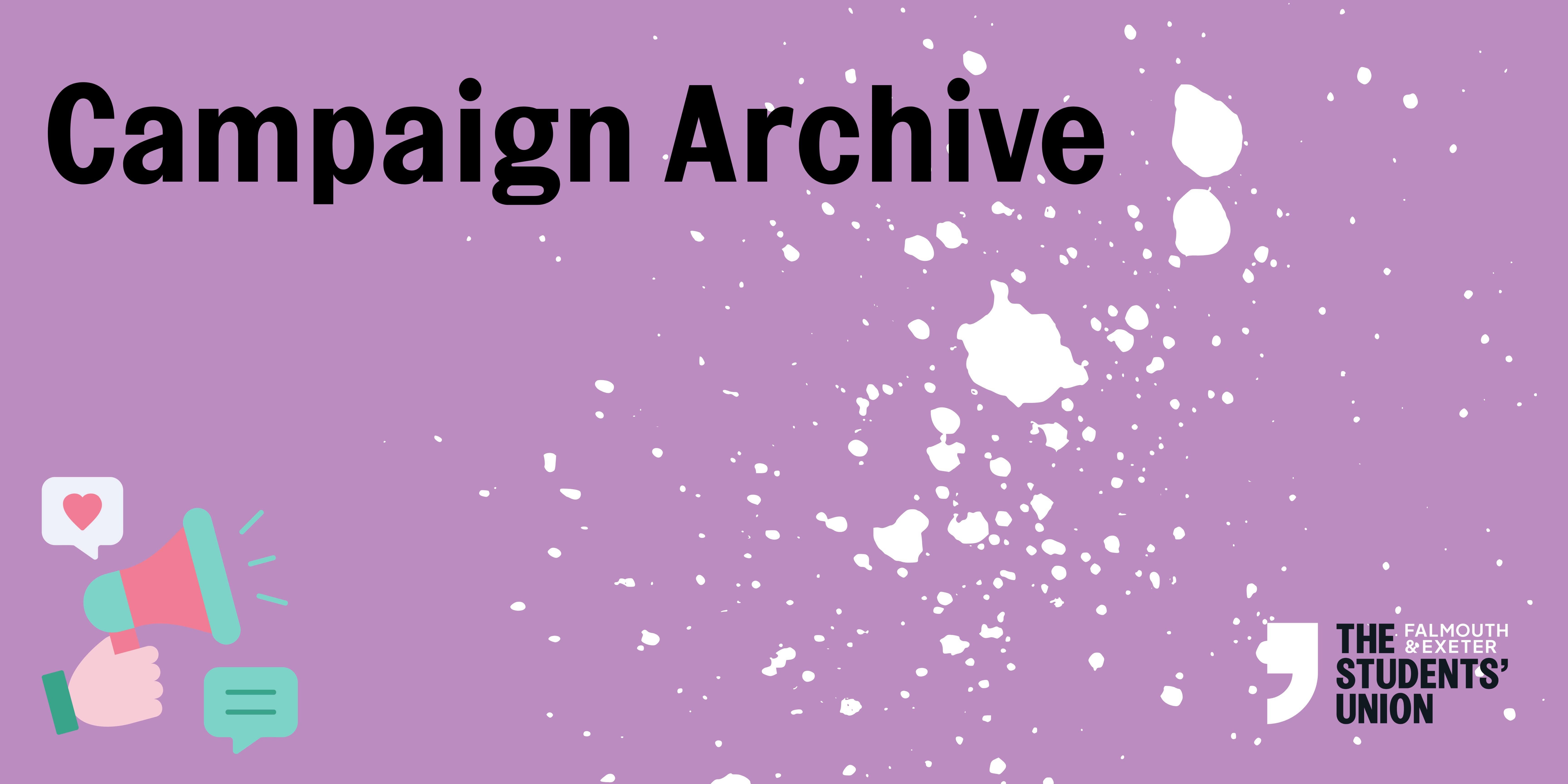 Campaign Archive. Falmouth and Exeter Students' Union.